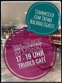Trudes Nachhaltigkeits-Stammtisch jeden letzten Mittwoch im Monat von 17-19 Uhr